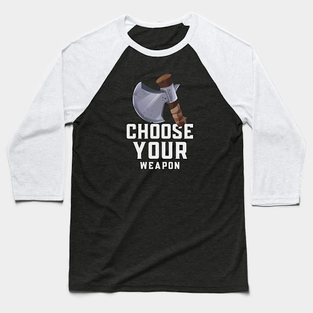 Choose your weapon Baseball T-Shirt by LoenaStudio